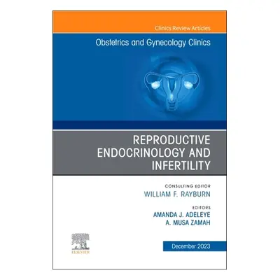 "Reproductive Endocrinology and Infertility, an Issue of Obstetrics and Gynecology Clinics: Volu