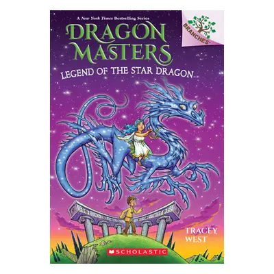 "Legend of the Star Dragon: A Branches Book (Dragon Masters #25)" - "" ("West Tracey")