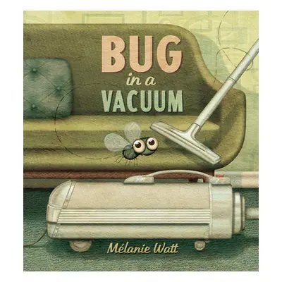 "Bug in a Vacuum" - "" ("Watt Melanie")