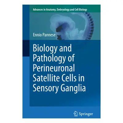 "Biology and Pathology of Perineuronal Satellite Cells in Sensory Ganglia" - "" ("Pannese Ennio"