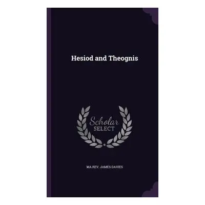 "Hesiod and Theognis" - "" ("James Davies Ma")