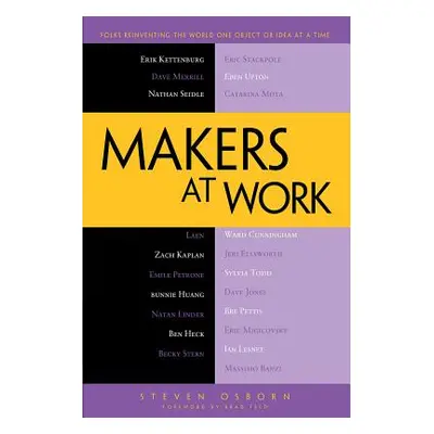 "Makers at Work: Folks Reinventing the World One Object or Idea at a Time" - "" ("Osborn Steven"