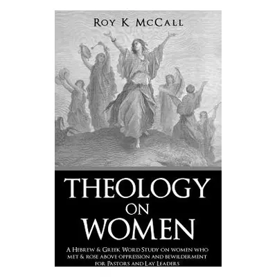 "Theology on Women" - "" ("McCall Roy K.")