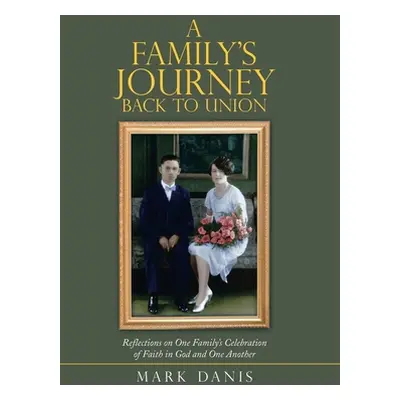 "A Family's Journey Back to Union: Reflections on One Family's Celebration of Faith in God and O