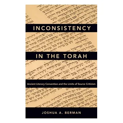 "Inconsistency in the Torah: Ancient Literary Convention and the Limits of Source Criticism" - "