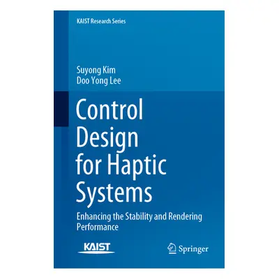 "Control Design for Haptic Systems: Enhancing the Stability and Rendering Performance" - "" ("Ki