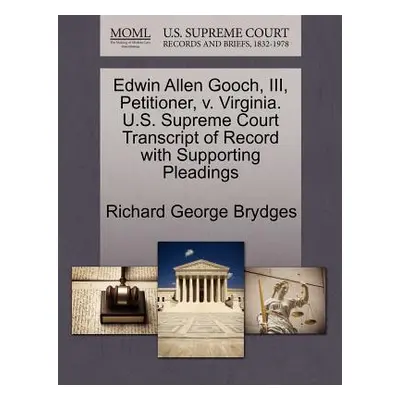 "Edwin Allen Gooch, III, Petitioner, V. Virginia. U.S. Supreme Court Transcript of Record with S