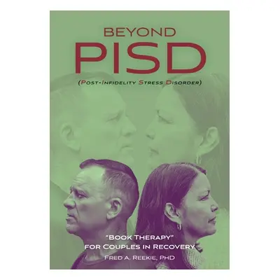 "Beyond PISD (Post-Infidelity Stress Disorder): Book Therapy" for Couples in Recovery"" - "" ("R