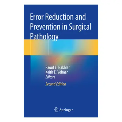 "Error Reduction and Prevention in Surgical Pathology" - "" ("Nakhleh Raouf E.")