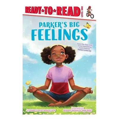 Parker's Big Feelings: Ready-To-Read Level 1 (Curry Parker)