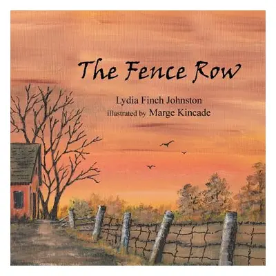 "The Fence Row" - "" ("Johnston Lydia Finch")