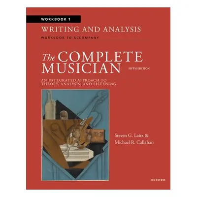 "Workbook 1: Writing and Analysis: Workbook to Accompany the Complete Musician" - "" ("Laitz Ste