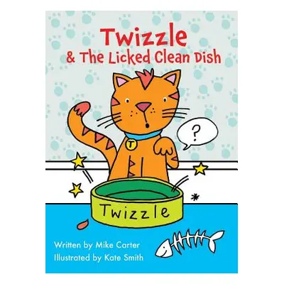 "Twizzle & The Licked Clean Dish" - "" ("Carter Mike")