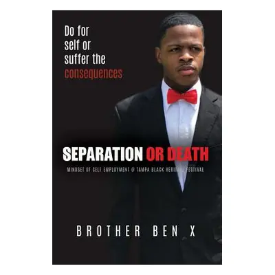 "Separation or Death - Mindset of Self Employment At Tampa Black Heritage Festival" - "" ("X Bro