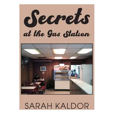 "Secrets at the Gas Station" - "" ("Kaldor Sarah")