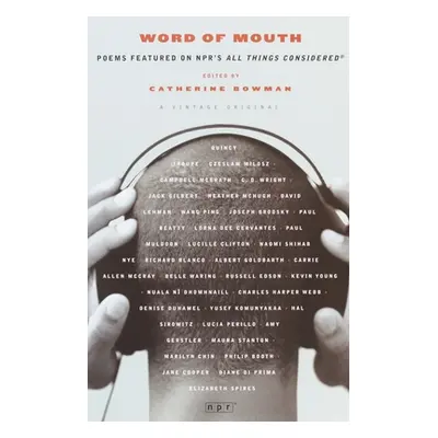 "Word of Mouth: Poems Featured on NPR's All Things Considered" - "" ("Bowman Catherine")