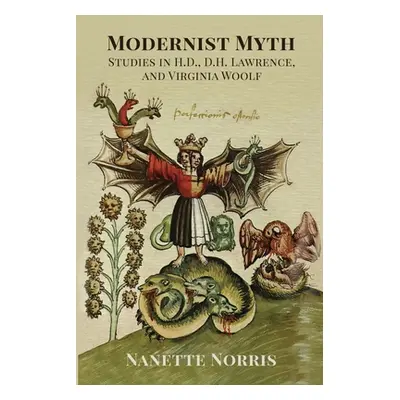 "Modernist Myth: Studies in H.D., D.H. Lawrence, and Virginia Woolf" - "" ("Norris Nanette")