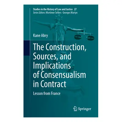 "The Construction, Sources, and Implications of Consensualism in Contract: Lesson from France" -