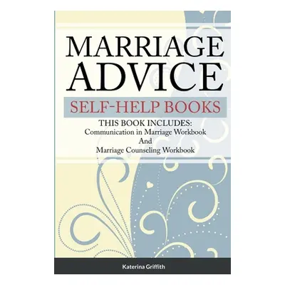 "Marriage Advice self-help books: THIS BOOK INCLUDES: Communication in Marriage Workbook And Mar