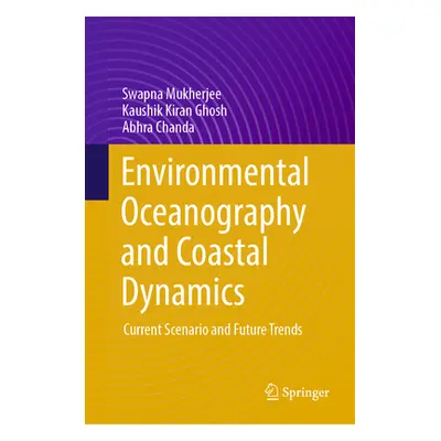 "Environmental Oceanography and Coastal Dynamics: Current Scenario and Future Trends" - "" ("Muk