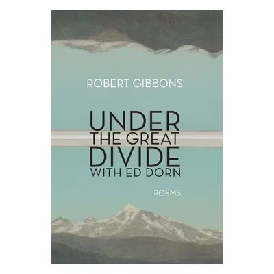 "Under the Great Divide with Ed Dorn" - "" ("Gibbons Robert")