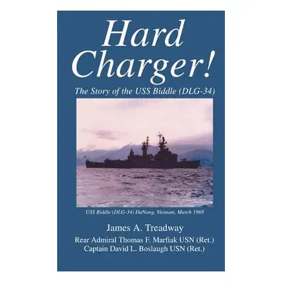 "Hard Charger!: The Story of the USS Biddle (DLG-34)" - "" ("Treadway James A.")