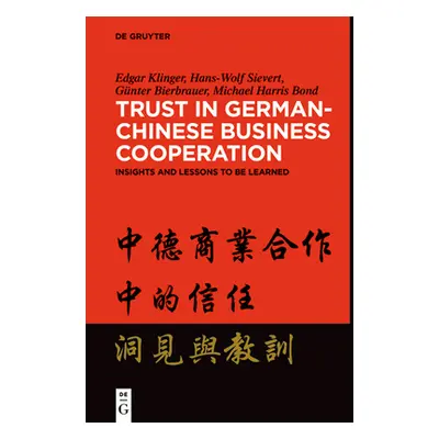 "Trust in German-Chinese Business Cooperation: Insights and Lessons to Be Learned" - "" ("Klinge