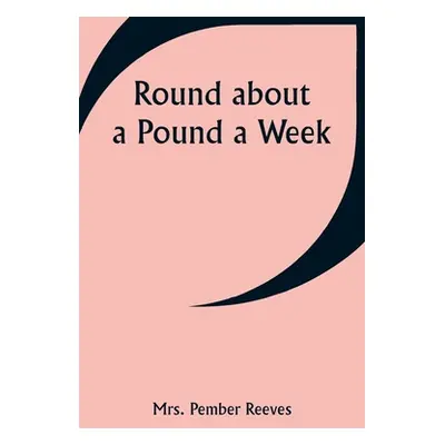 "Round about a Pound a Week" - "" ("Reeves Pember")