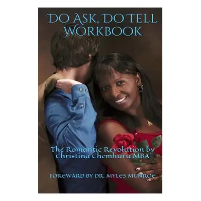 "Do Ask, Do Tell Workbook: The Romantic Revolution Workbook" - "" ("Munroe Myles")