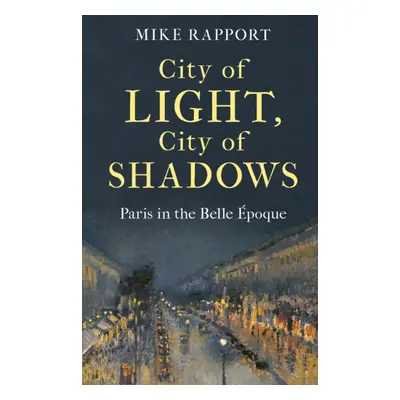 City of Light, City of Shadows - Paris in the Belle Epoque (Rapport Mike)