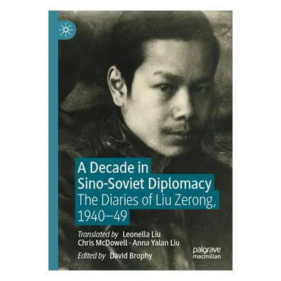 "A Decade in Sino-Soviet Diplomacy: The Diaries of Liu Zerong, 1940-49" - "" ("Brophy David")