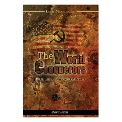 "The World Conquerors" - "" ("Marschalko Louis")