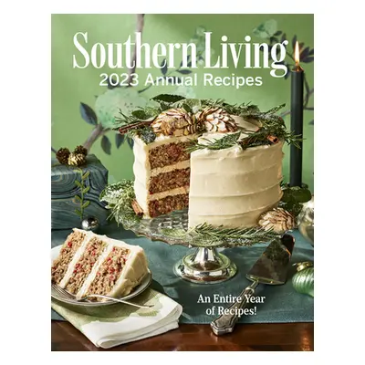 "Southern Living 2023 Annual Recipes" - "" ("Editors of Southern Living")