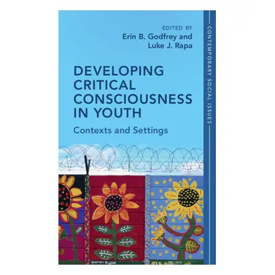 "Developing Critical Consciousness in Youth: Contexts and Settings" - "" ("Godfrey Erin B.")