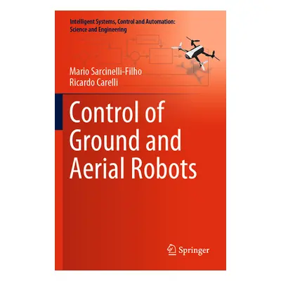 "Control of Ground and Aerial Robots" - "" ("Sarcinelli-Filho Mario")