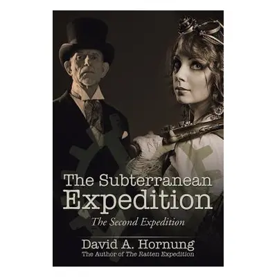 "The Subterranean Expedition: The Second Expedition" - "" ("Hornung David A.")