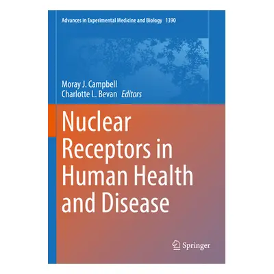 "Nuclear Receptors in Human Health and Disease" - "" ("Campbell Moray J.")