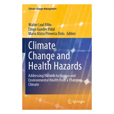 "Climate Change and Health Hazards: Addressing Hazards to Human and Environmental Health from a 