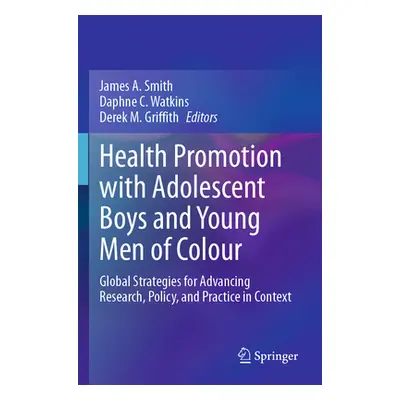 "Health Promotion with Adolescent Boys and Young Men of Colour: Global Strategies for Advancing 