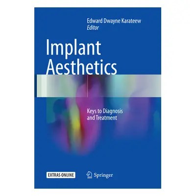 "Implant Aesthetics: Keys to Diagnosis and Treatment" - "" ("Karateew Edward Dwayne")