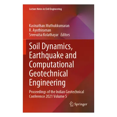 "Soil Dynamics, Earthquake and Computational Geotechnical Engineering: Proceedings of the Indian