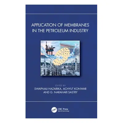 "Application of Membranes in the Petroleum Industry" - "" ("Hazarika Swapnali")