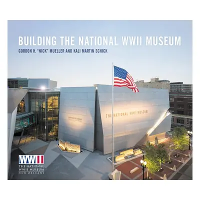 "Building the National WWII Museum" - "" ("Mueller")