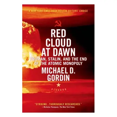 "Red Cloud at Dawn: Truman, Stalin, and the End of the Atomic Monopoly" - "" ("Gordin Michael D.