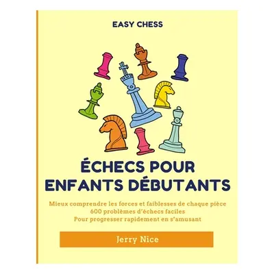 "checs pour Enfants Dbutants: Mieux comprendre chaque pice, 600 problmes d'checs faciles pour pr