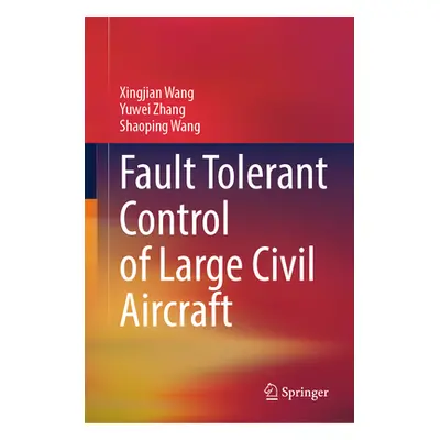 "Fault Tolerant Control of Large Civil Aircraft" - "" ("Wang Xingjian")