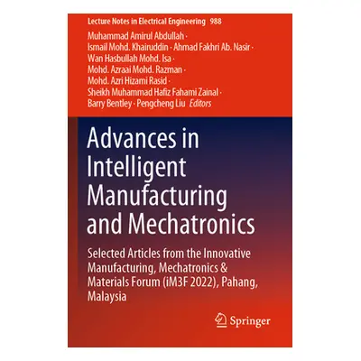 "Advances in Intelligent Manufacturing and Mechatronics: Selected Articles from the Innovative M