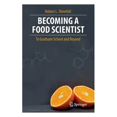 "Becoming a Food Scientist: To Graduate School and Beyond" - "" ("Shewfelt Robert L.")