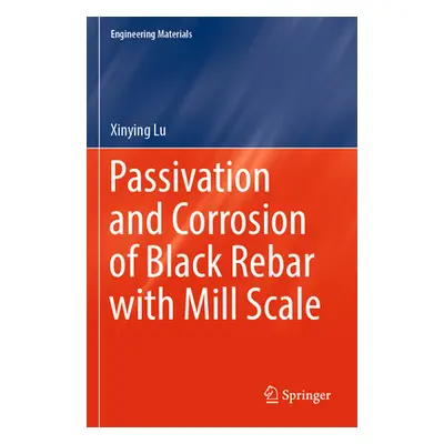 "Passivation and Corrosion of Black Rebar with Mill Scale" - "" ("Lu Xinying")