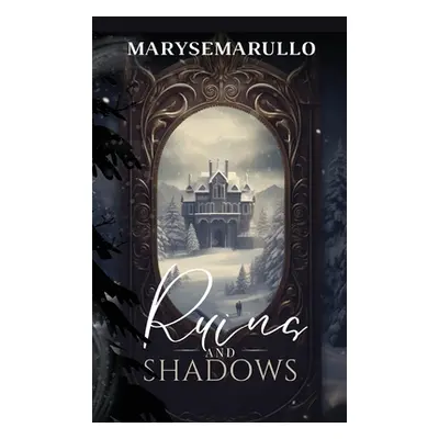 "Ruins and shadows: (A enemies-to-lovers romantasy)" - "" ("Marullo Maryse")